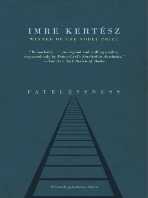 Détails du titre pour Fatelessness par Imre Kertész - Disponible